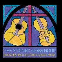 Stained Glass Hour: Bluegrass &amp; Old Timey Gospel [Audio CD] Various Artists - £4.52 GBP