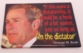George W Bush &quot;If This Were A Dictatorship&quot; Refrigerator Magnet - $6.93