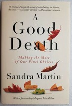 A Good Death: Making the Most of Our Final Choices Sandra Martin - £7.09 GBP