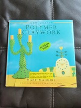 New Crafts Collection: Polymer Claywork by Mary McGuire (1998, Hardcover) - £6.06 GBP