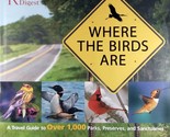 Where the Birds Are: A Travel Guide to Over 1,000 Parks, Preserves &amp; San... - $5.69