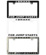 I Brake for Jump Starts Assorted Legal License Plate Frame - $6.92+