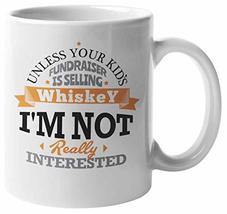 Unless Your Kid&#39;s Fundraiser Is Selling Whiskey... Sarcastic Coffee &amp; Te... - £15.93 GBP+