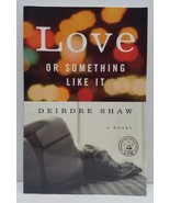 Love or Something Like It by Deirdre Shaw S/C Book Advance Readers Editi... - $185.44 MXN