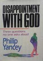 Disappointment with God: Three Questions No One Asks Aloud Yancey, Philip - £18.96 GBP