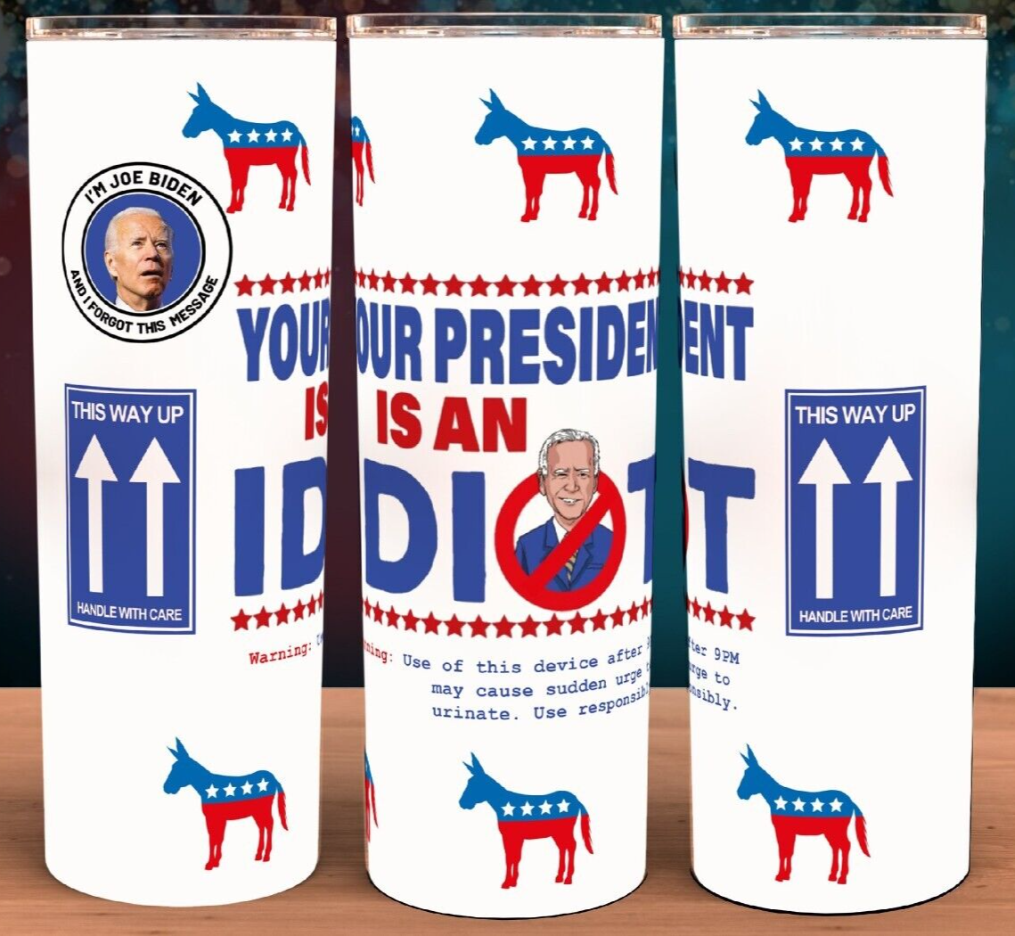 Primary image for Joe Biden Parody Your President Is an Idiot Cup Mug 20oz Skinny Tumbler
