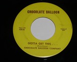Chocolate Balloon Company Gotta Get This Little Girl 45 Rpm Record Lbl C... - $599.99