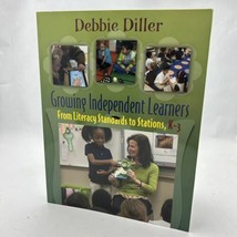 Growing Independent Learners: From - Paperback, by Diller Debbie - $24.84