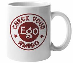 Check Your Ego Amigo Funny Witty Quirky Coffee &amp; Tea Mug For Your Proud Best Fri - £16.06 GBP+