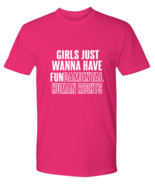 Inspirational TShirt Girls Just Want To Have Fun Pink-P-Tee  - £19.12 GBP