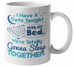 Make Your Mark Design I Have A Date Tonight With My Bed Witty Funny Coff... - £15.12 GBP+