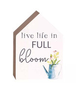 &quot;Live Life In Full Bloom&quot; House-Shaped Floral Block Sign - $12.95