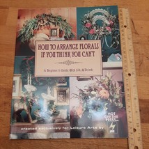 How To Arrange Florals If You Think You Can&#39;t: A Beginners Guide ASIN 1574860356 - £2.35 GBP