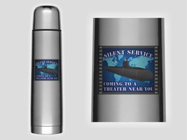 NAVY SUBMARINE SILENT SERVICE COMING TO A THEATER NEAR YOU 25 OZ THERMOS - £31.44 GBP
