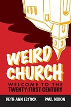 Weird Church: Welcome to the Twenty-First Century by Beth Estock Paul Nixon - £7.81 GBP