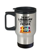 Librarian Dad Travel Mug - Best Librarian Father Ever - Funny Gift for Library D - £18.23 GBP