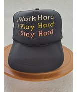 I work hard, I play hard, I stay hard cap - $25.00