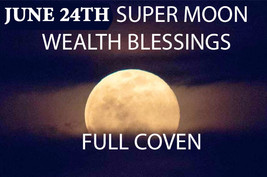 JUNE 24TH STRAWBERRY SUPER MOON  HIGH WEALTH BLESSINGS MAGICK Witch Cassia4  - £69.16 GBP
