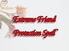 EXTREME Friend Protection Spell ~ Protect Your Friendships, Promote Loyalty, Tru - $70.00