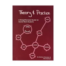 Theory and Practice: A Straightforward Guide for Social Work Students Siobhan Ma - $35.00