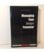 MANAGING YOUR IMAGE POTENTIAL CREATING GOOD IMPRESSIONS IN BUSINESS GRAH... - £27.26 GBP