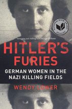 Hitler&#39;s Furies: German Women in the Nazi Killing Fields [Paperback] Lower, Wend - £5.77 GBP