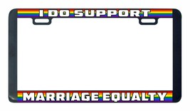 I do support marriage equality Gay Lesbian pride LGBTQ license plate frame - $7.90