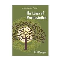 The Laws of Manifestation: A Consciousness Classic Spangler, David - $19.00