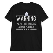 Warning May Start Talking About Politics T-Shirt, Politics T-Shirt Black/S - £14.74 GBP+