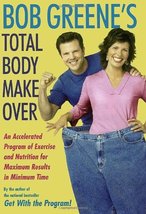 Bob Greene&#39;s Total Body Makeover: An Accelerated Program of Exercise and Nutriti - £4.91 GBP