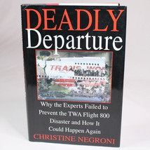 SIGNED Deadly Departure Why The Experts Failed To Prevent The TWA Flight 800 HC - £39.42 GBP
