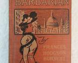 Frances Hodgson Burnett A FAIR BARBARIAN 1901 Intl Assoc of Newspapers &amp;... - £51.00 GBP