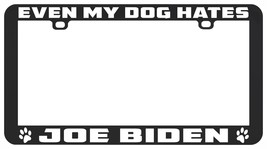 Even My Dog Hates Biden Anti Joe Republican Funny License Plate Frame Holder - £5.53 GBP