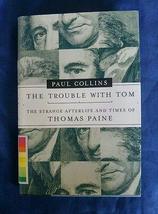 The Trouble with Tom: Strange Afterlife &amp; Times of Thomas Paine Paul Collins 1st - £22.42 GBP