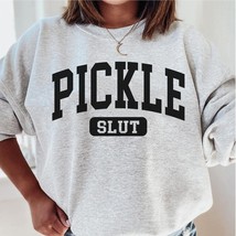 Pickle slut sweatshirt,funny Pickle crewneck,Pickle mom,Pickle squad sweater,Pic - £34.28 GBP