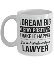 Funny Lawyer Coffee Mug - I Dream Big I Stay Positive I Make It Happen - I&#39;m A  - £12.02 GBP