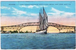 Postcard Schooner JT Wing Blue Water International Bridge Port Huron Mic... - £2.85 GBP