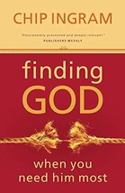 Finding God When You Need Him Most [Paperback] Ingram, Chip - $19.99