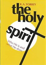 The Holy Spirit: Who He Is and What He Does Torrey, R.A. - £2.33 GBP