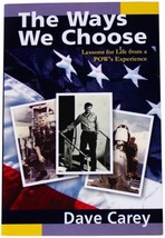 Dave Carey Ways We Choose Signed Paperback Vietnam Navy Pilot Pow Life Lessons - £21.54 GBP