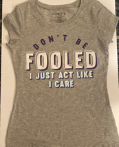 Don&#39;t Be Fooled. I Just Act Like I Care T-Shirt NWOT - £8.15 GBP
