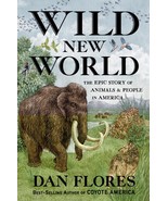 Wild New World: The Epic Story of Animals and People in America Flores, Dan - $461.88 MXN