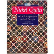 Nickel Quilts Great Designs from 5 Inch Scraps by Pat Speth Charlene Thode 2002 - £6.38 GBP