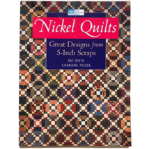 Nickel Quilts Great Designs from 5 Inch Scraps by Pat Speth Charlene Thode 2002 - £5.96 GBP