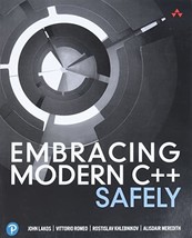 Embracing Modern C++ Safely Lakos, John/ Romeo, Vittorio/ Khlebnikov, Rostislav/ - £39.15 GBP