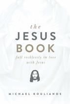 The Jesus Book: Fall Recklessly in Love with Jesus Koulianos, Michael - $9.89