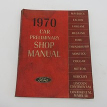 1970 Ford Car Preliminary Shop Manual Maverick Falcon Thunderbird Cougar Mustang - £6.29 GBP
