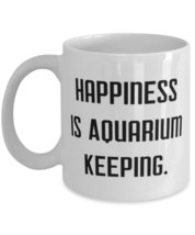 Cute Aquarium Keeping Gifts, Happiness is Aquarium Keeping, Fancy Holiday 11oz 1 - $14.95+