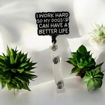 “I Work Hard So My Dogs Can Have A Better Life” Badge Reel - €7,76 EUR