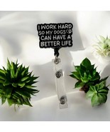 “I Work Hard So My Dogs Can Have A Better Life” Badge Reel - €7,81 EUR